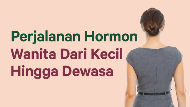 Perjalanan Hormon Wanita Dari Kecil Hingga Dewasa