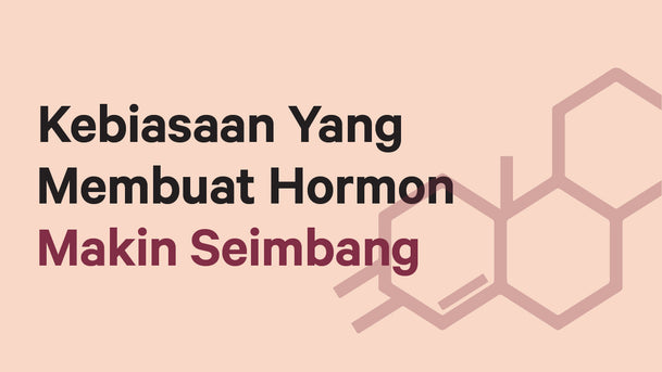 Kebiasaan Yang Membuat Hormon Semakin Seimbang