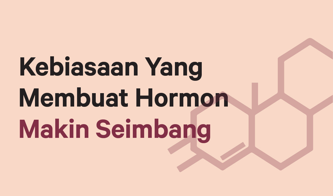 Kebiasaan Yang Membuat Hormon Semakin Seimbang