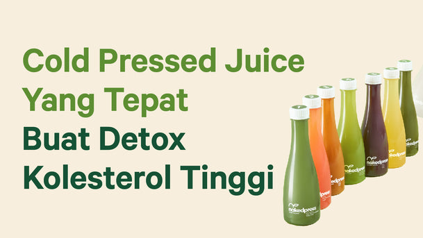 Cold Pressed Juice Yang Tepat Buat Detox Kolesterol Tinggi