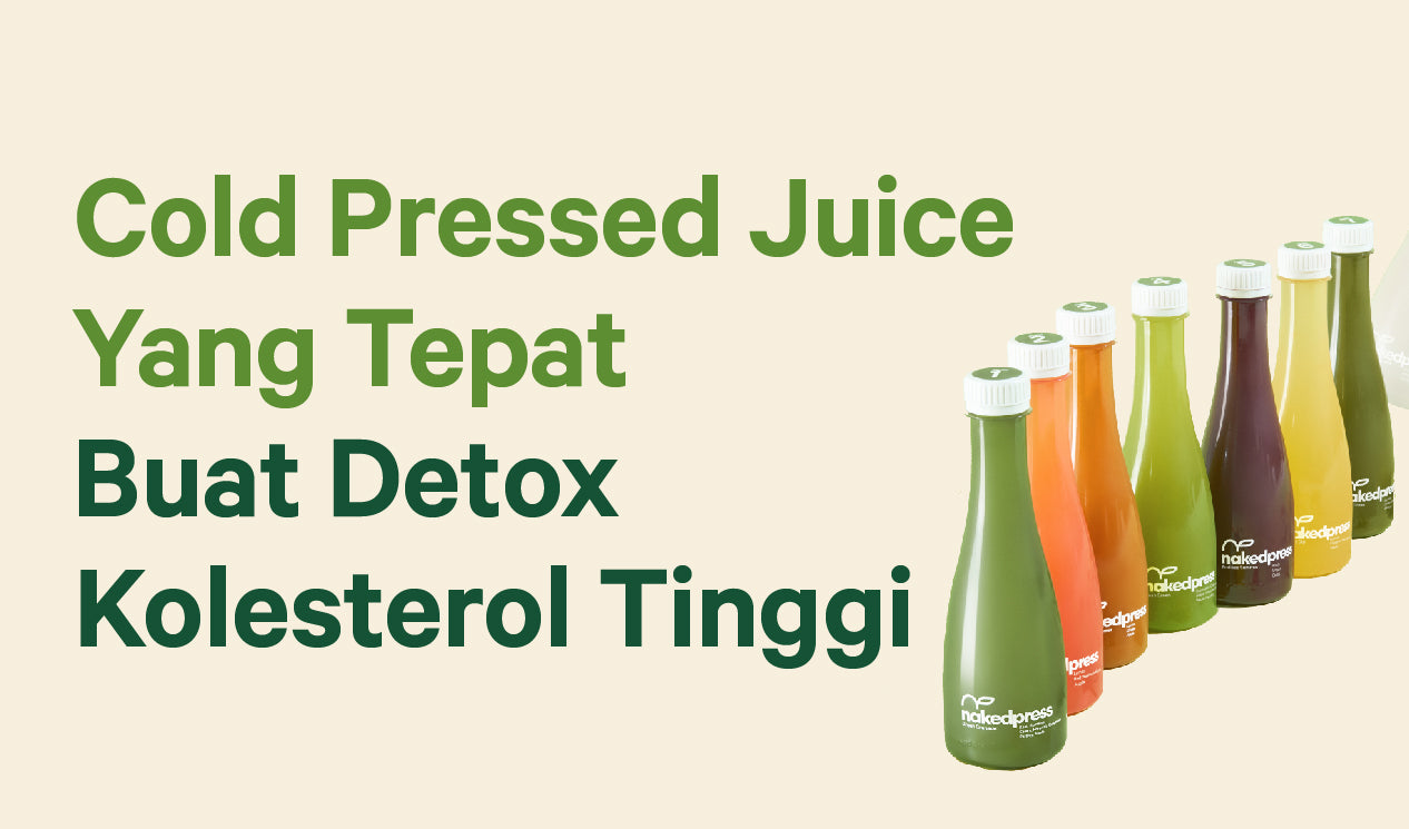 Cold Pressed Juice Yang Tepat Buat Detox Kolesterol Tinggi