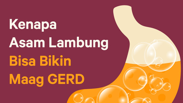 Kenapa Asam Lambung Bisa Bikin Maag GERD?