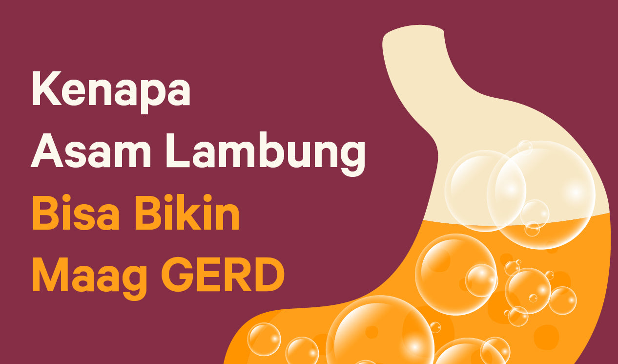 Kenapa Asam Lambung Bisa Bikin Maag GERD?