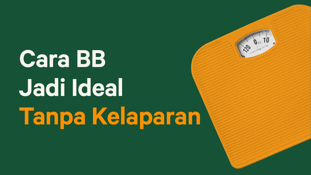 Cara Berat Badan Jadi Ideal Tanpa Kelaparan