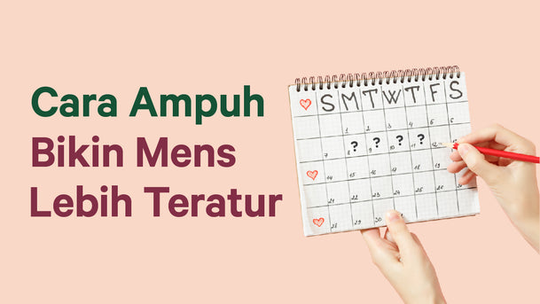 Cara Ampuh Bikin Menstruasi Lebih Teratur
