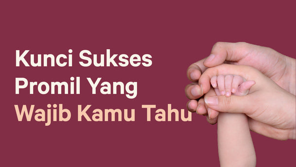 Kunci Sukses Promil Yang Wajib Kamu Tahu