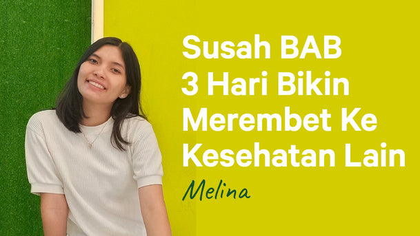 Melina, Susah BAB Sampai 3 Hari Bikin Merembet Ke Kesehatan Lainnya