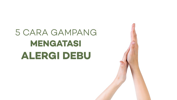 5 Cara Gampang Mengatasi Alergi Debu