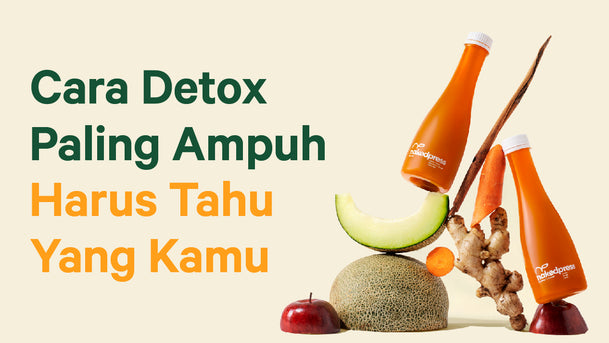 Cara Detox Paling Ampuh Yang Kamu Harus Tahu