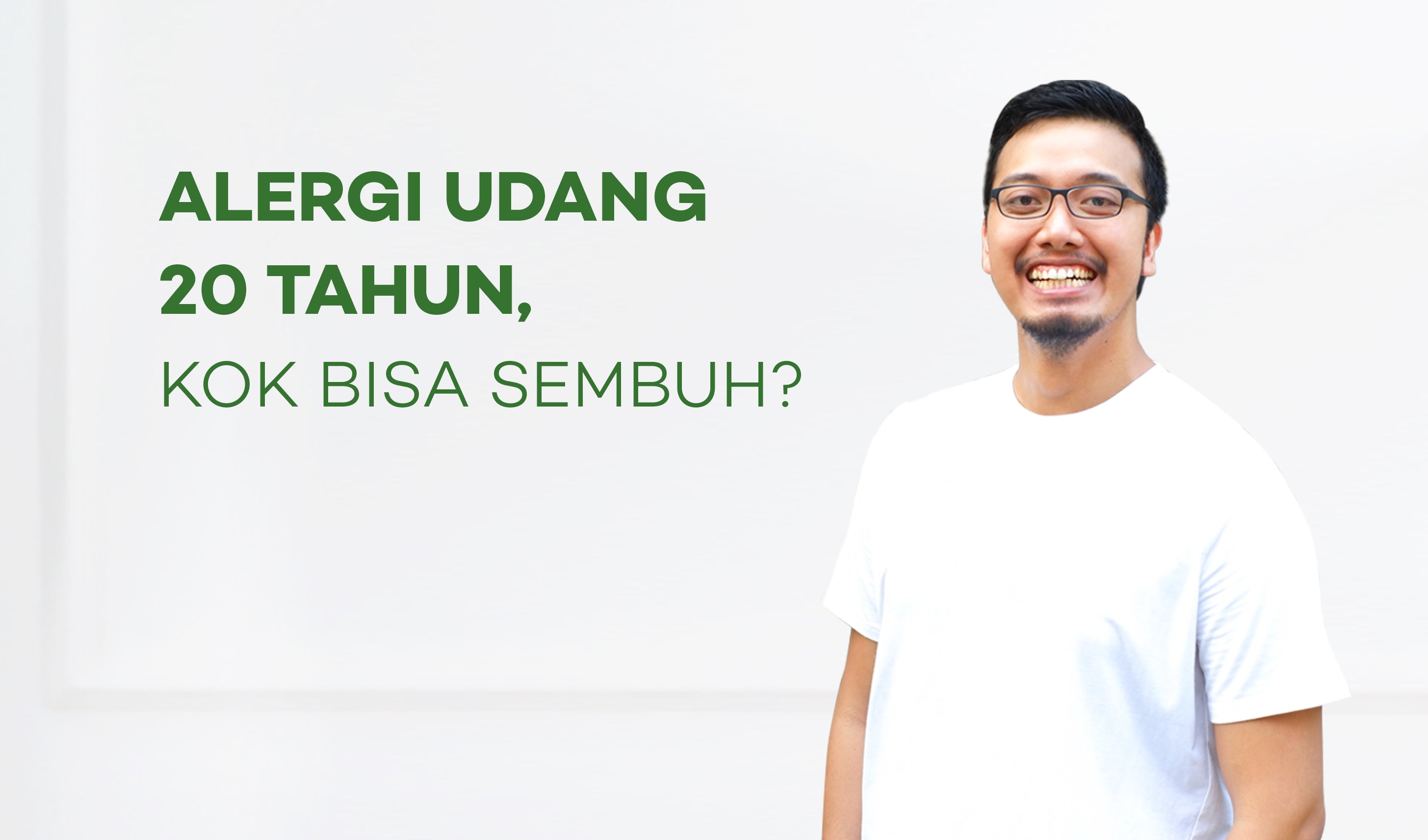 dr. Benny Refalita, Alergi Udang dan Kepiting 20 tahun, Kok Bisa Sembuh?