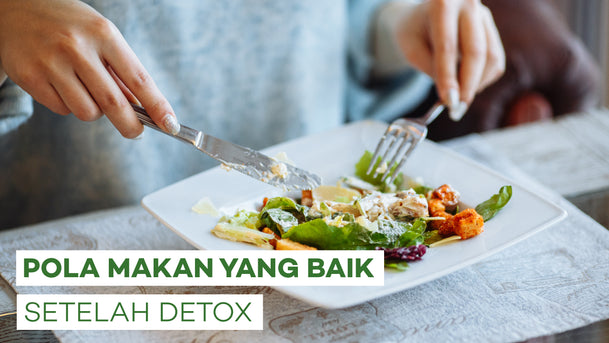 Pola Makan Yang Baik Setelah Detox