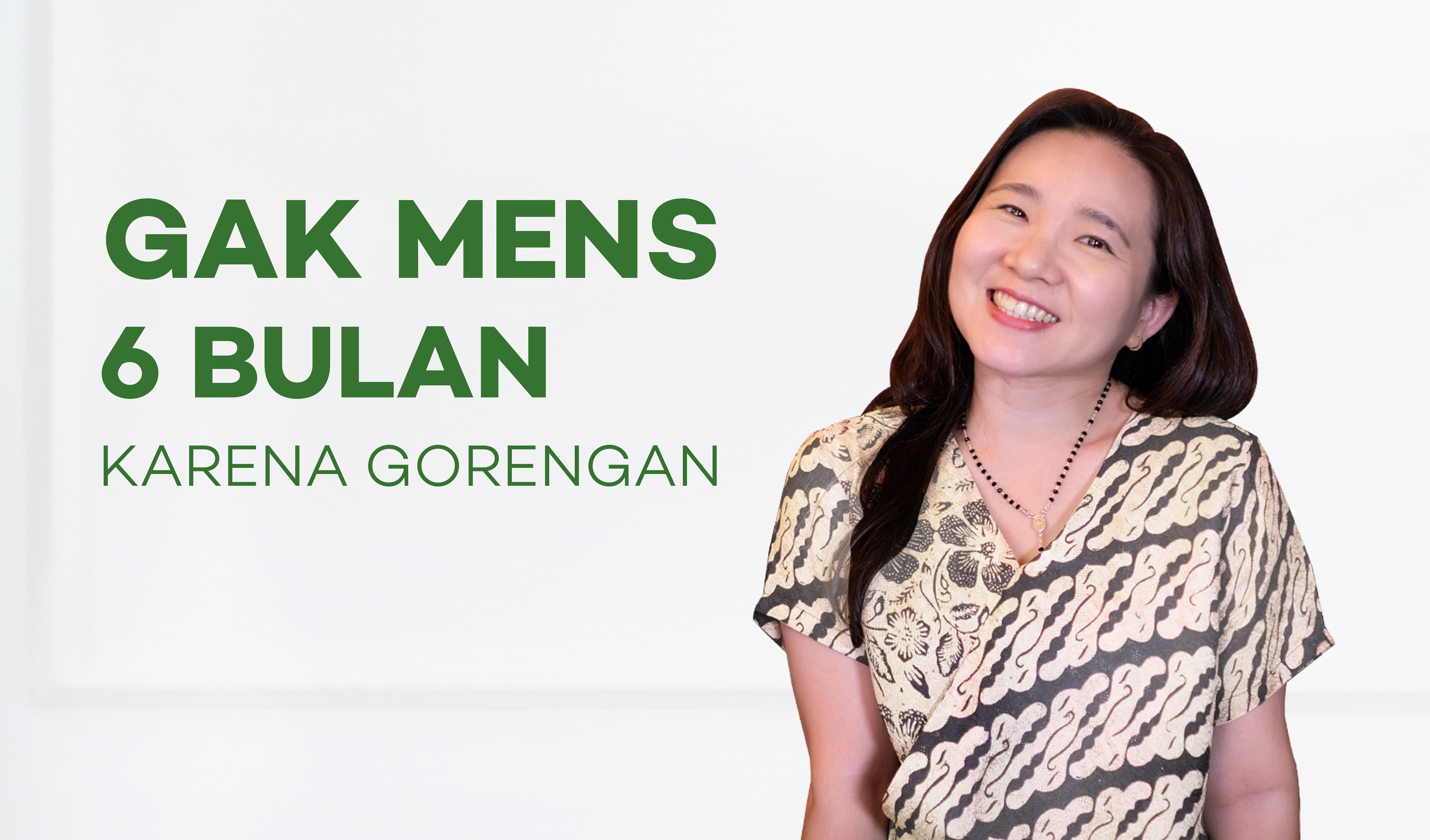 T. Dewi, Tidak Menstruasi 6 bulan Karena Gorengan