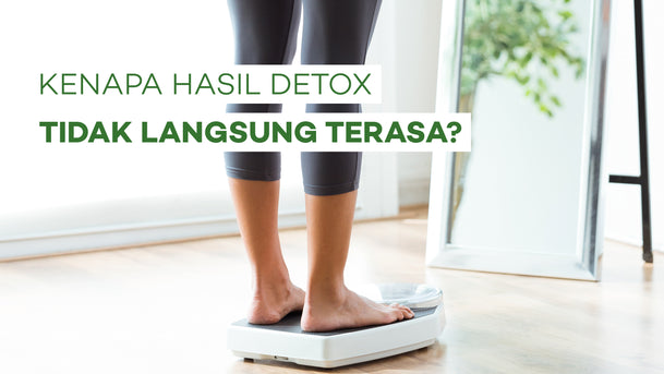 Kenapa Hasil Detox Tidak Langsung Terasa?
