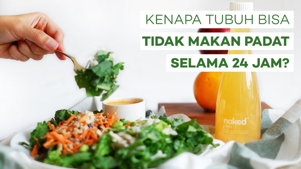 Kenapa Tubuh Bisa Tidak Makan Padat Selama 24 Jam?