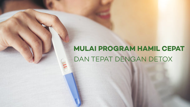 Mulai Program Hamil Cepat dan Tepat Dengan Detox