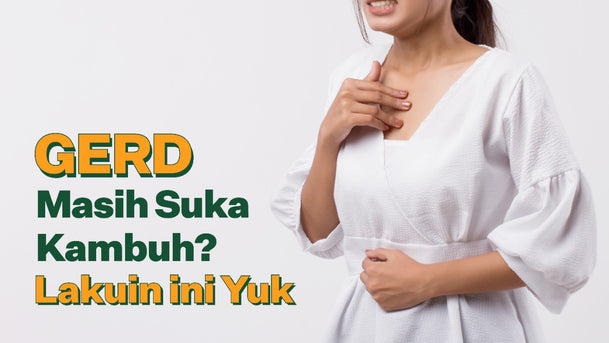 GERD Muncul? Lakuin Ini Yuk.